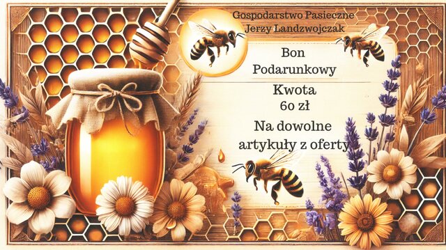 Bony podarunkowe na dowolne artykuły z oferty od Gospodarstwa Pasiecznego Jerzy Landzwojczak